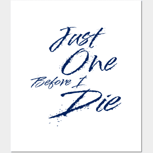 just one before i die Posters and Art